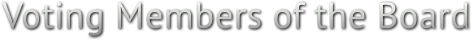 Voting Members of the Board Voting Members of the Board